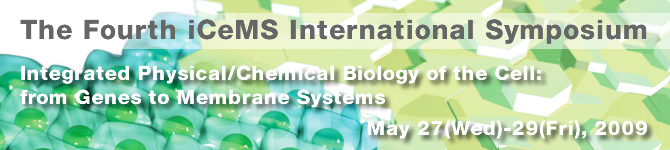 4th iCeMS International Symposium
Integrated Physical/Chemical Biology of the Cell: from Genes to Membrane Systems