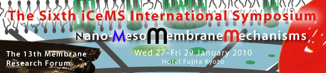 Sixth iCeMS International Symposium:
        Nano-Meso Membrane Mechanisms