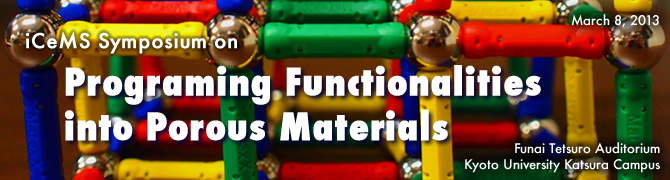iCeMSシンポジウムPrograming Functionalities into Porous Materials