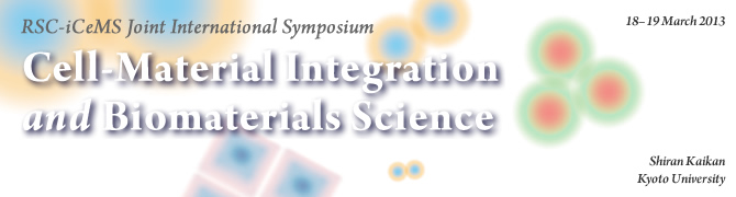 RSC-iCeMS Joint International Symposium: Cell-Material Integration and Biomaterials Science