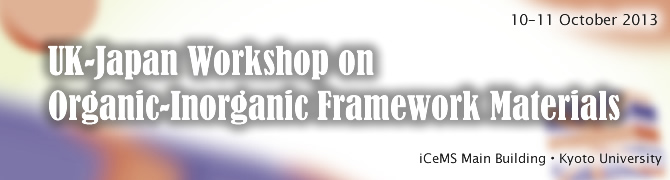 UK-Japan Workshop on Organic-Inorganic Framework Materials