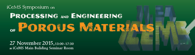 iCeMS Symposium: Processing and Engineering of Porous Materials